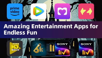 Amazing Entertainment Apps for Endless Fun
