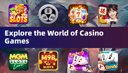 Explore the World of Casino Games