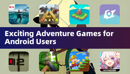 Exciting Adventure Games for Android Users
