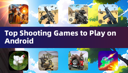 Top Shooting Games to Play on Android