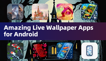 Amazing Live Wallpaper Apps for Android
