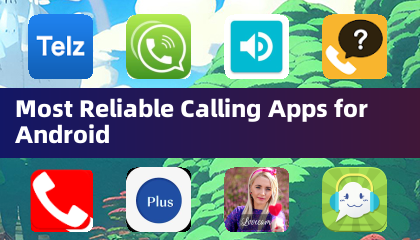 Most Reliable Calling Apps for Android