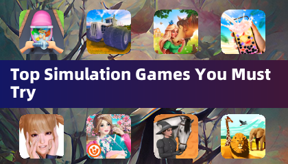 Top Simulation Games You Must Try