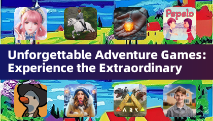 Unforgettable Adventure Games: Experience the Extraordinary