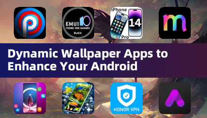Dynamic Wallpaper Apps to Enhance Your Android